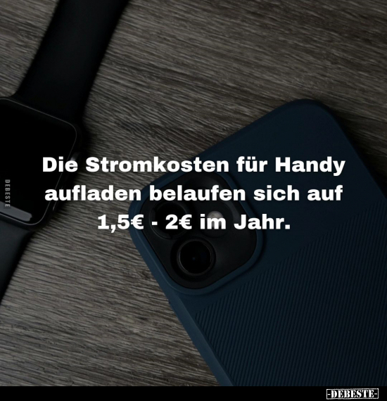 Die Stromkosten für Handy aufladen belaufen sich auf 1,5€ -.. - Lustige Bilder | DEBESTE.de