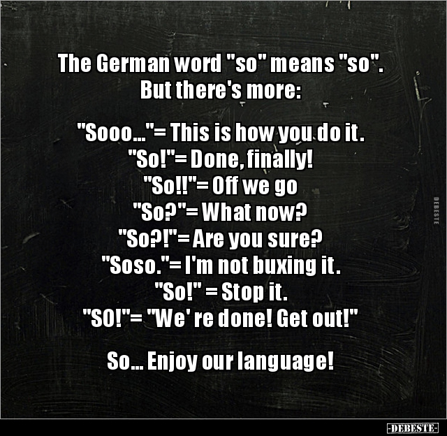 The German word "so" means "so"... - Lustige Bilder | DEBESTE.de