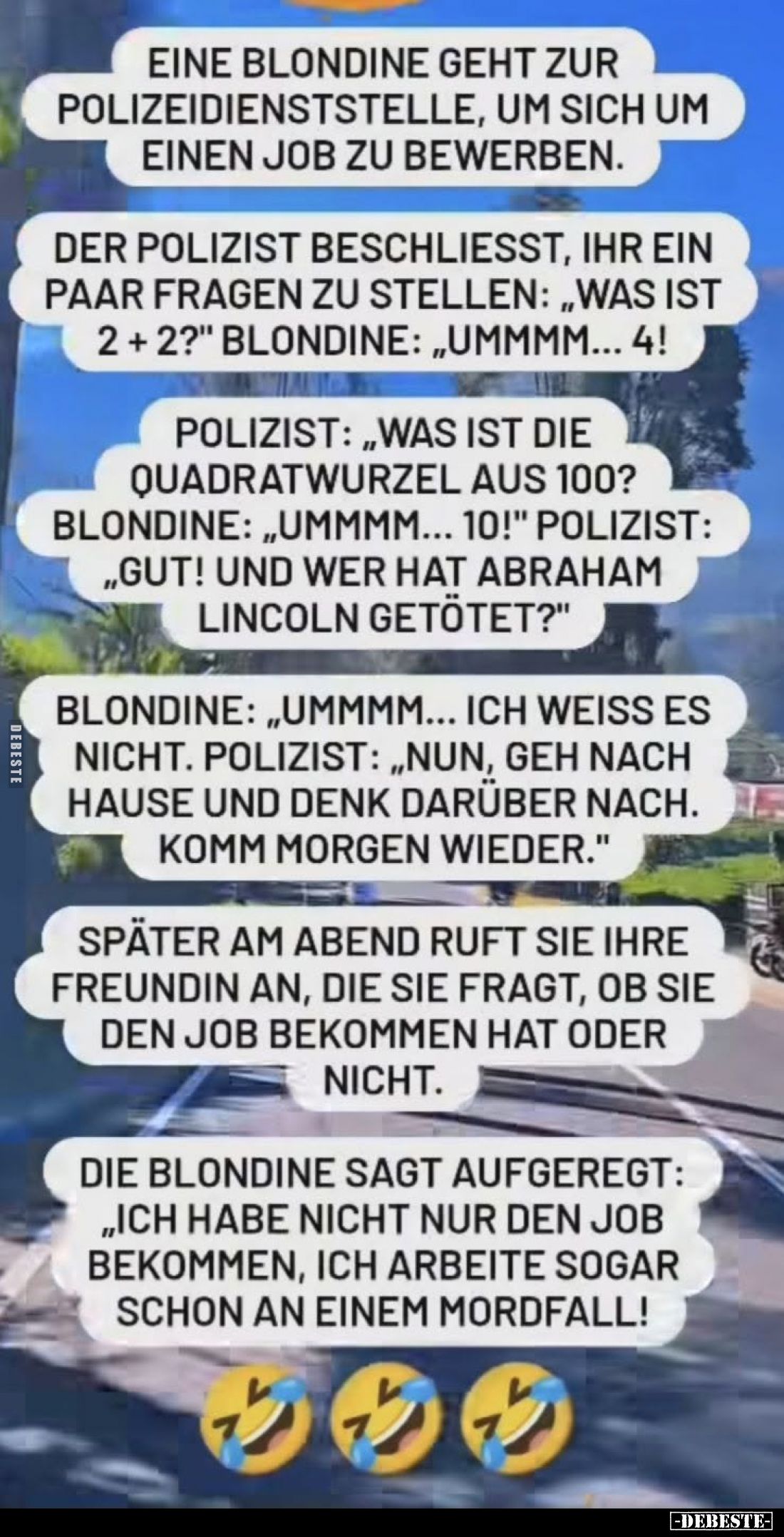 Eine Blondine geht zur Polizeidienststelle, um sich um einen Job zu bewerben.
Der Polizist beschließt, ihr ein paar Fragen z...