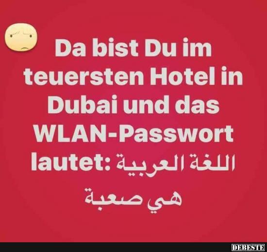 Da bist Du im teuersten Hotel in Dubai, und das WLAN-Passwort.. - Lustige Bilder | DEBESTE.de