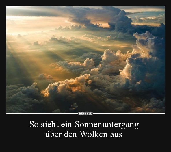 So sieht ein Sonnenuntergang über den Wolken aus.. - Lustige Bilder | DEBESTE.de
