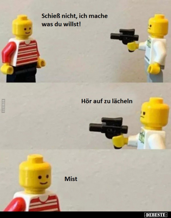 Schieß nicht, ich mache was du willst!..