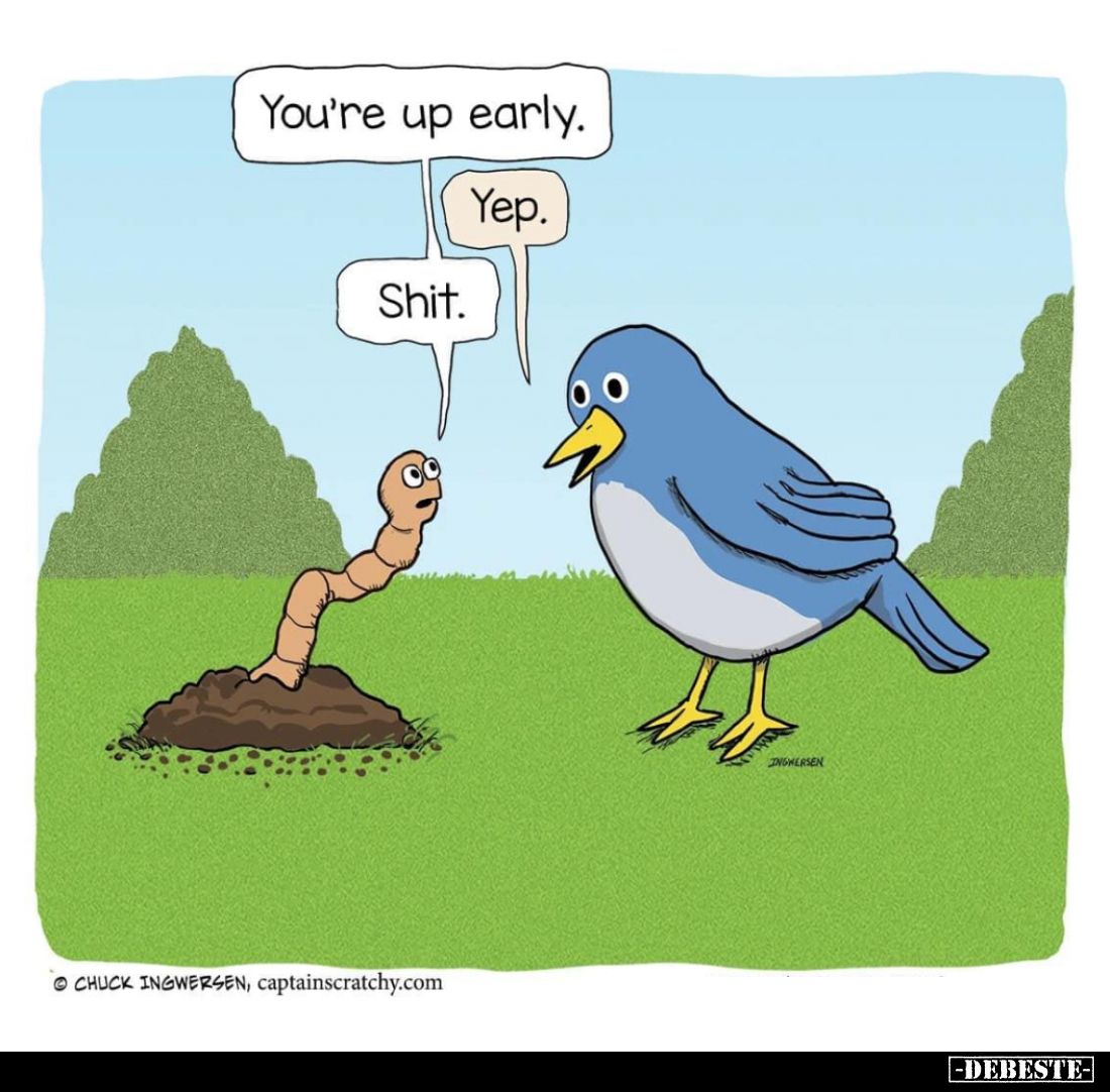 You're up early. -
Yep. -
Shit.