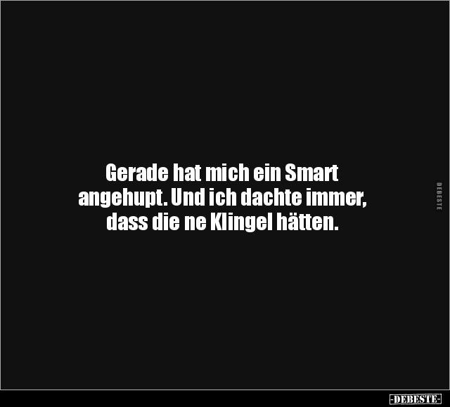 Gerade hat mich ein Smart angehupt.. - Lustige Bilder | DEBESTE.de