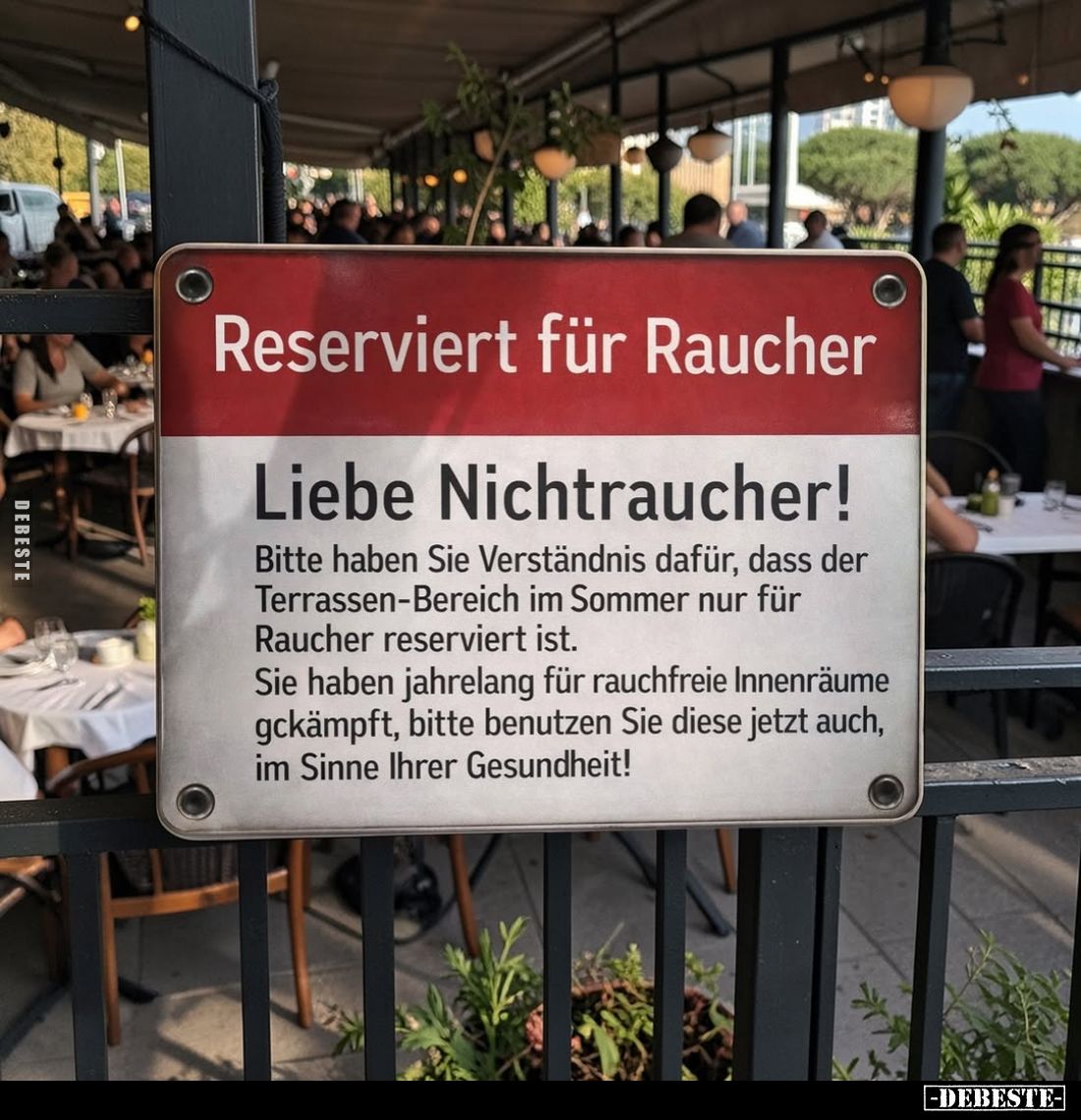 Reserviert für Raucher.
Liebe Nichtraucher!
Bitte haben Sie Verständnis dafür, dass der Terrassen-Bereich im Sommer nur für...