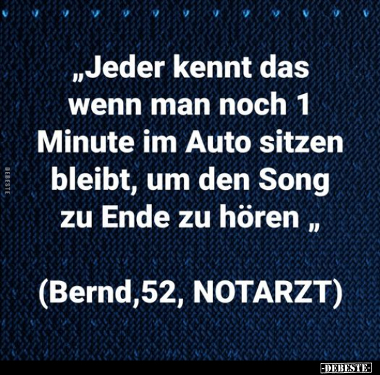 "Jeder kennt das wenn man noch 1 Minute im Auto sitzen.." - Lustige Bilder | DEBESTE.de