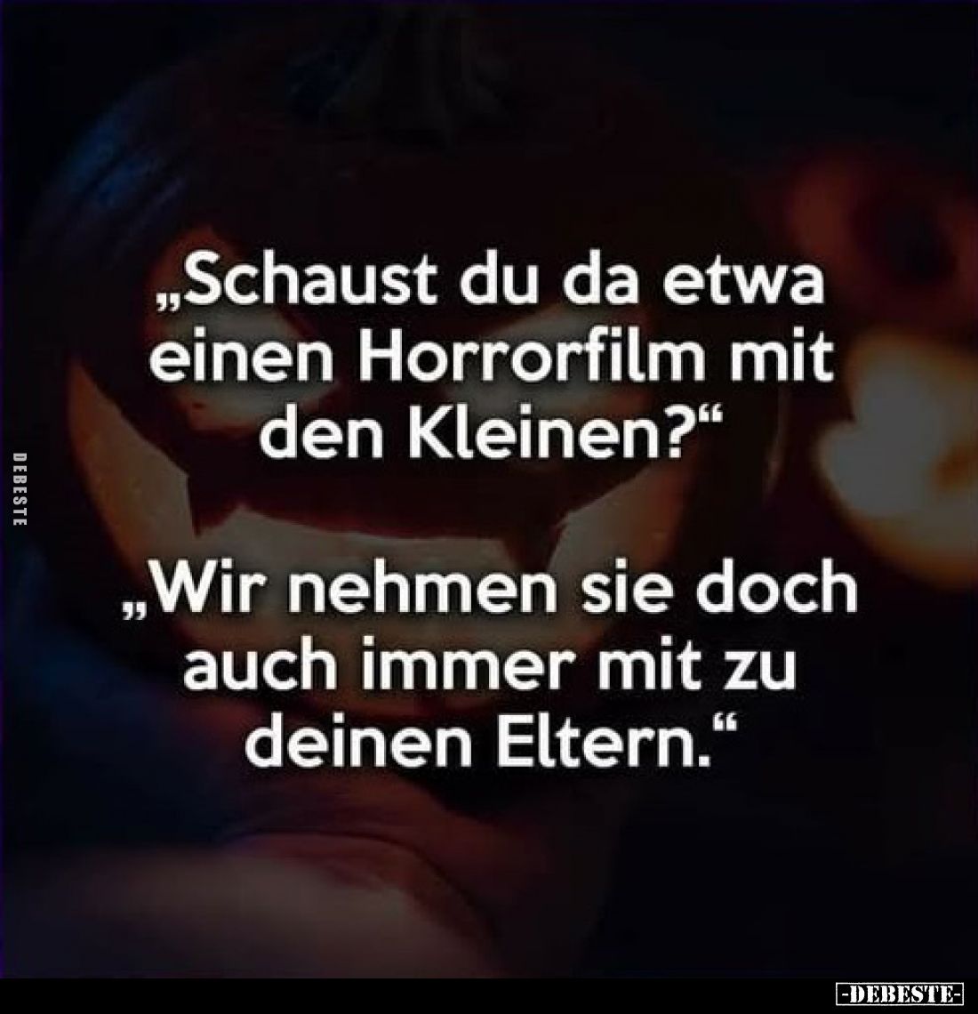 "Schaust du da etwa einen Horrorfilm mit den Kleinen?" "Wir nehmen sie doch auch immer mit zu deinen Eltern.&q...
