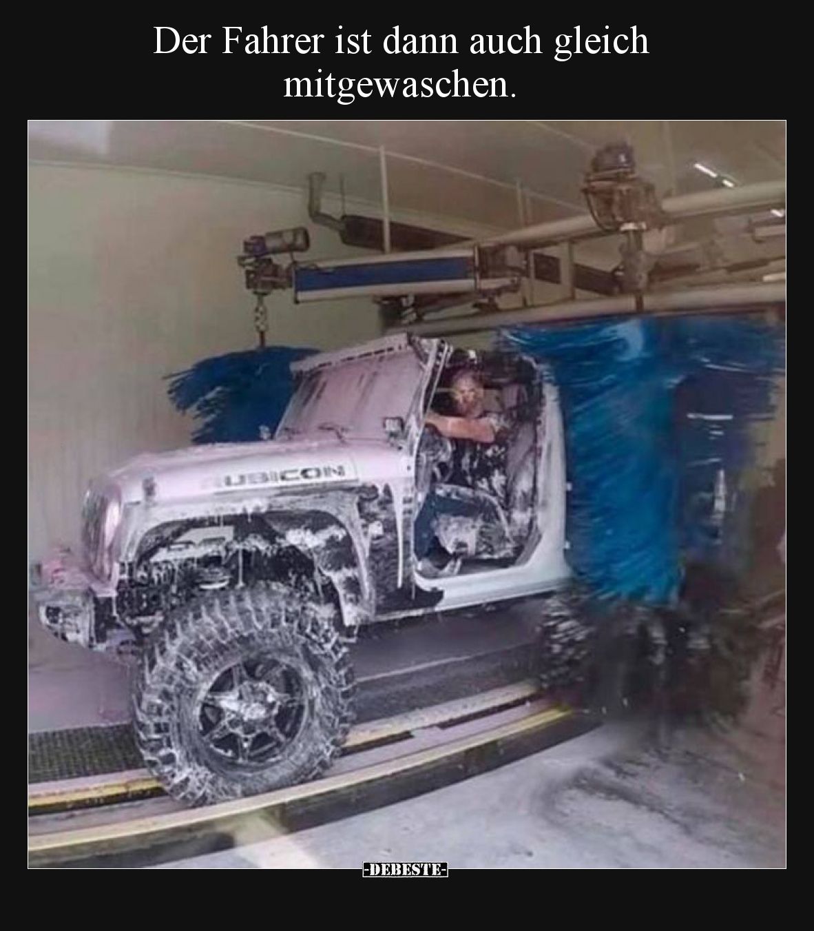 Der Fahrer ist dann auch gleich mitgewaschen.