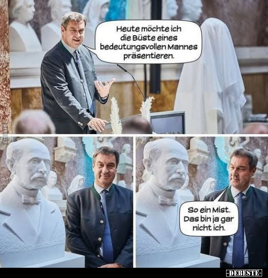 Heute möchte ich die Büste eines bedeutungsvollen Mannes präsentieren.
So ein Mist. Das bin ja gar nicht ich.