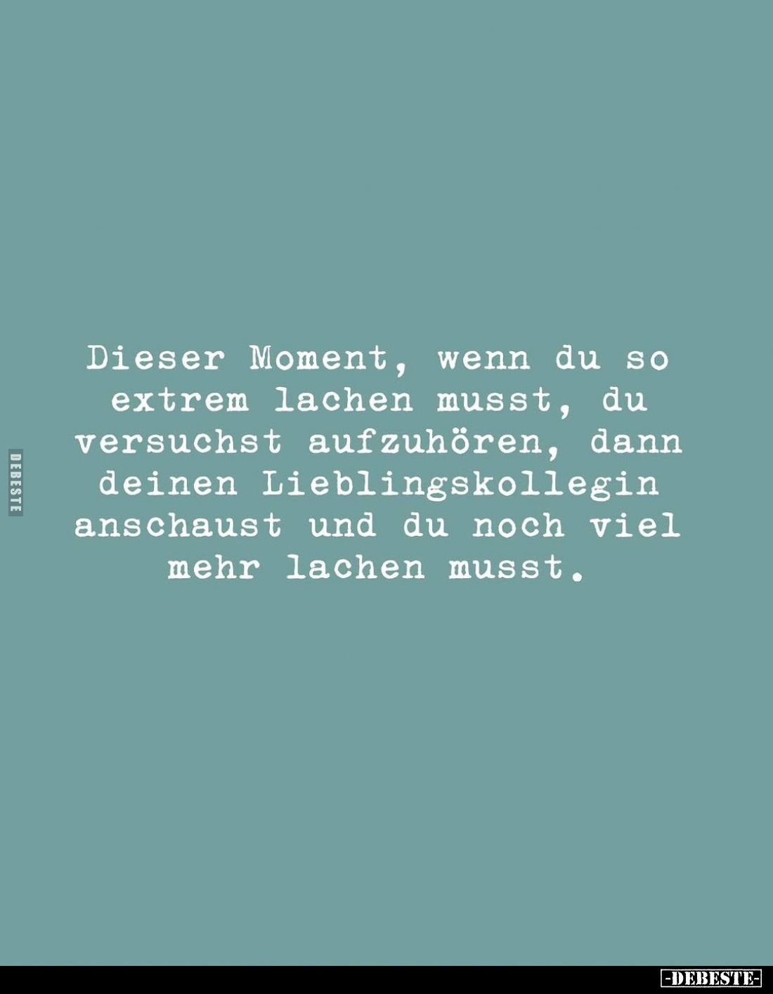 Dieser Moment, wenn du so extrem lachen musst, du versuchst aufzuhören, dann deinen Lieblingskollegin anschaust und du noch v...