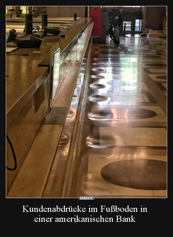 Kundenabdrücke im Fußboden in einer amerikanischen Bank.. - Lustige Bilder | DEBESTE.de