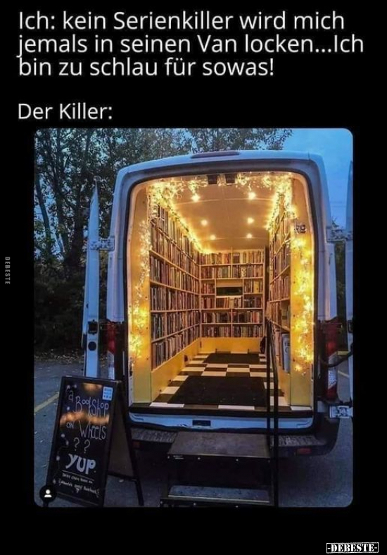 Ich: kein Serienkiller wird mich jemals in seinen Van.. - Lustige Bilder | DEBESTE.de