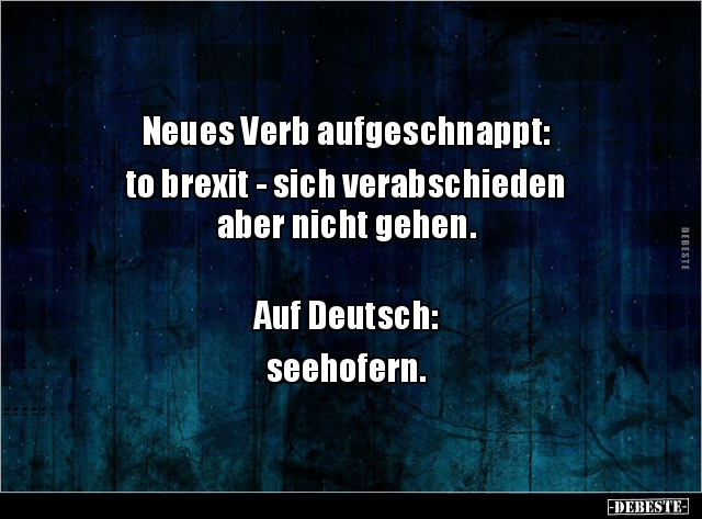 Neues Verb aufgeschnappt: to brexit - sich verabschieden.. - Lustige Bilder | DEBESTE.de