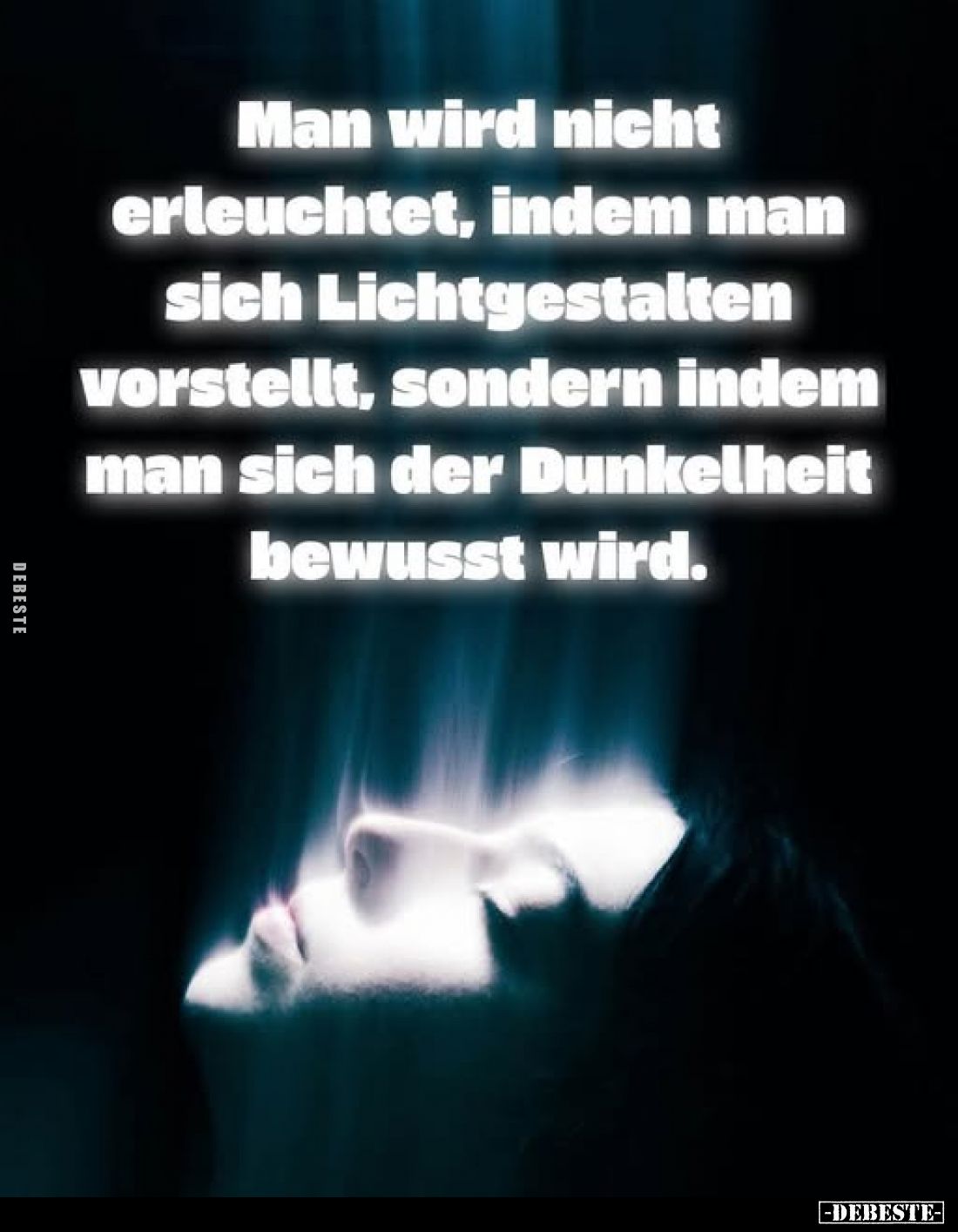 Man wird nicht erleuchtet, indem man sich Lichtgestalten vorstellt, sondern indem man sich der Dunkelheit bewusst wird.