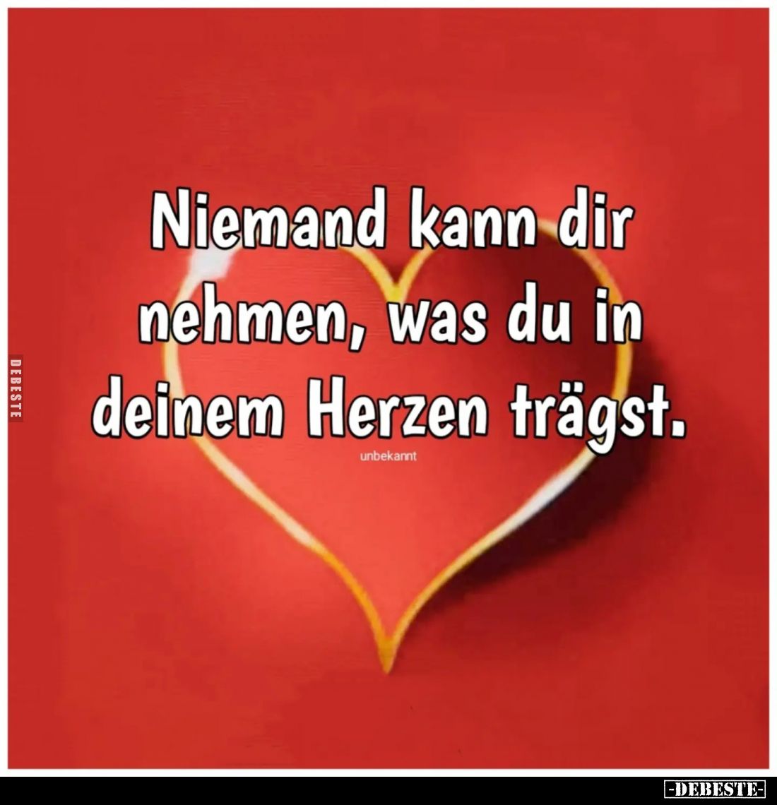 Niemand kann dir nehmen, was du in deinem Herzen trägst.