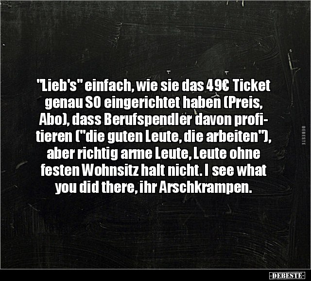 "Lieb's" einfach, wie sie das 49€ Ticket genau SO.. - Lustige Bilder | DEBESTE.de
