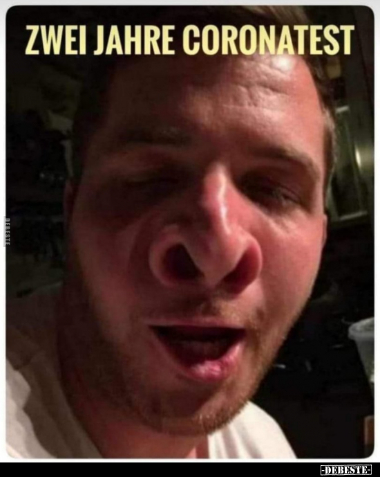 Zwei Jahre Coronatest.. - Lustige Bilder | DEBESTE.de