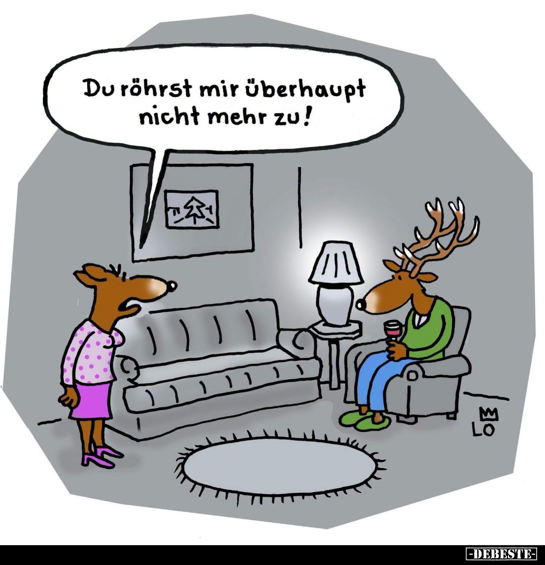 Du röhrst mir überhaupt nicht mehr zu!