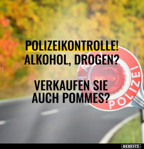 Polizeikontrolle! Alkohol, Drogen?.. - Lustige Bilder | DEBESTE.de