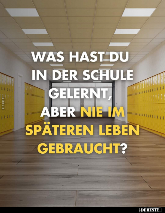 Was hast du in der Schule gelernt, aber.. - Lustige Bilder | DEBESTE.de