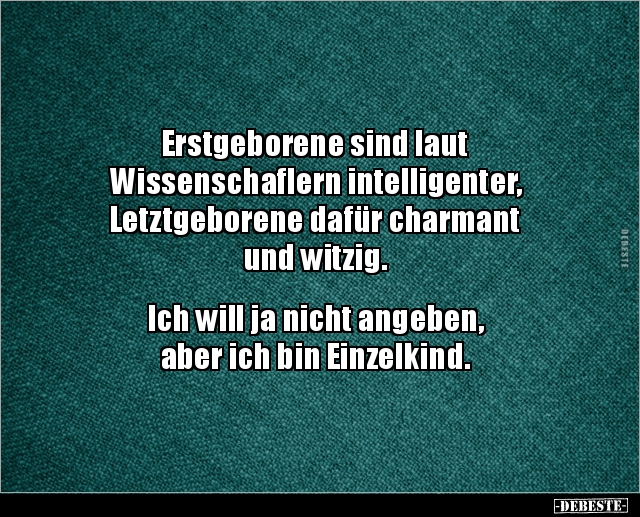 Erstgeborene Sind Laut Wissenschaflern Intelligenter Lustige Bilder Spruche Witze Echt Lustig