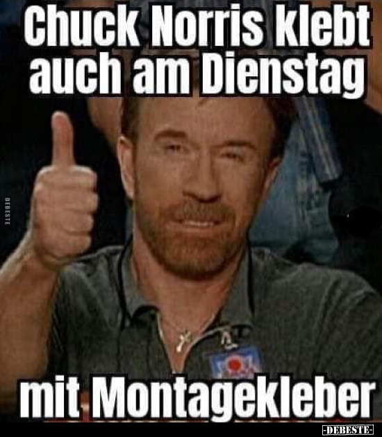 Chuck Norris klebt auch am Dienstag mit Montagekleber.. - Lustige Bilder | DEBESTE.de