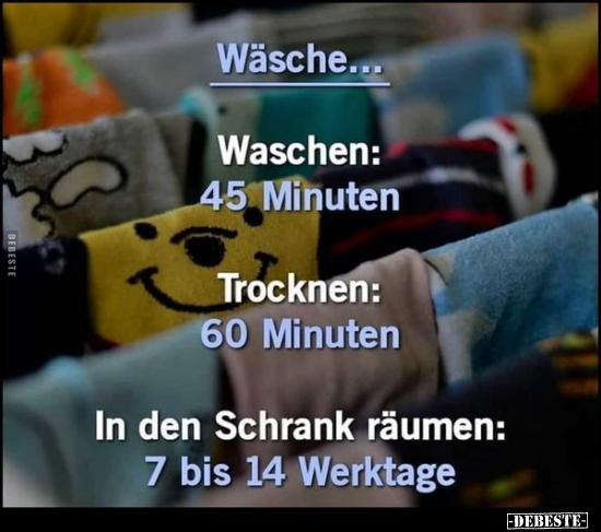 Wäsche... Waschen: 45 Minuten. Trocknen: 60 Minuten... - Lustige Bilder | DEBESTE.de