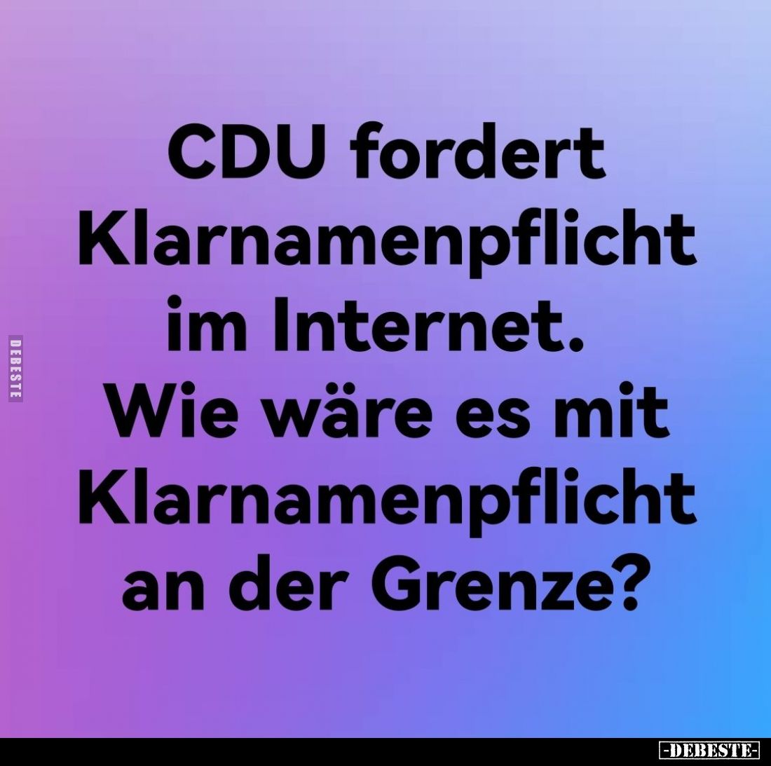 CDU fordert Klarnamenpflicht im Internet... - Lustige Bilder | DEBESTE.de