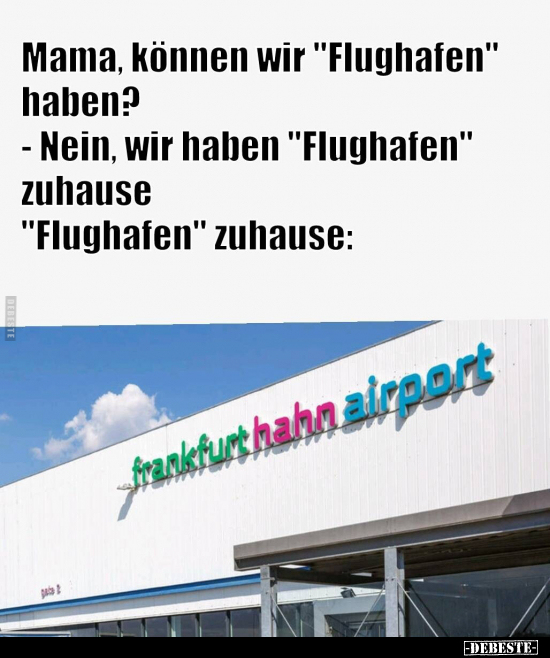 Mama, können wir "Flughafen" haben?.. - Lustige Bilder | DEBESTE.de