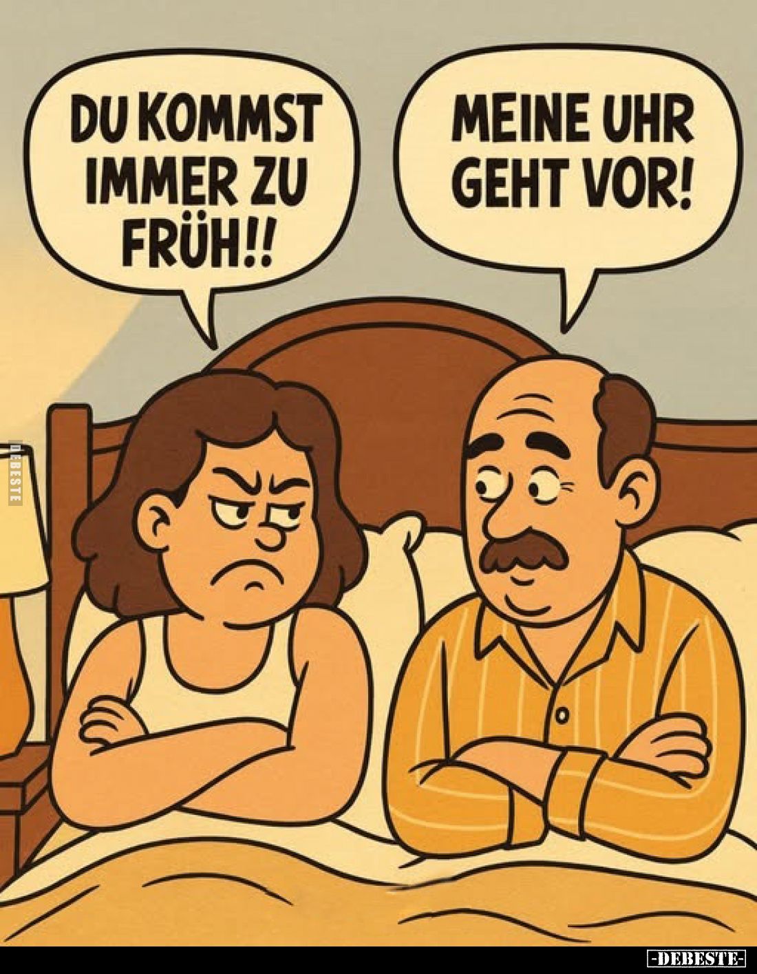 Du kommst immer zu früh!!
-
Meine Uhr geht vor!