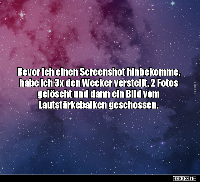 Bevor ich einen Screenshot hinbekomme, habe ich 3x den.. - Lustige Bilder | DEBESTE.de