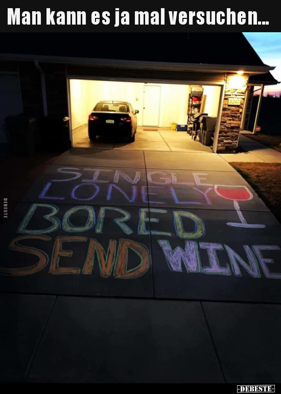 Man kann es ja mal versuchen...