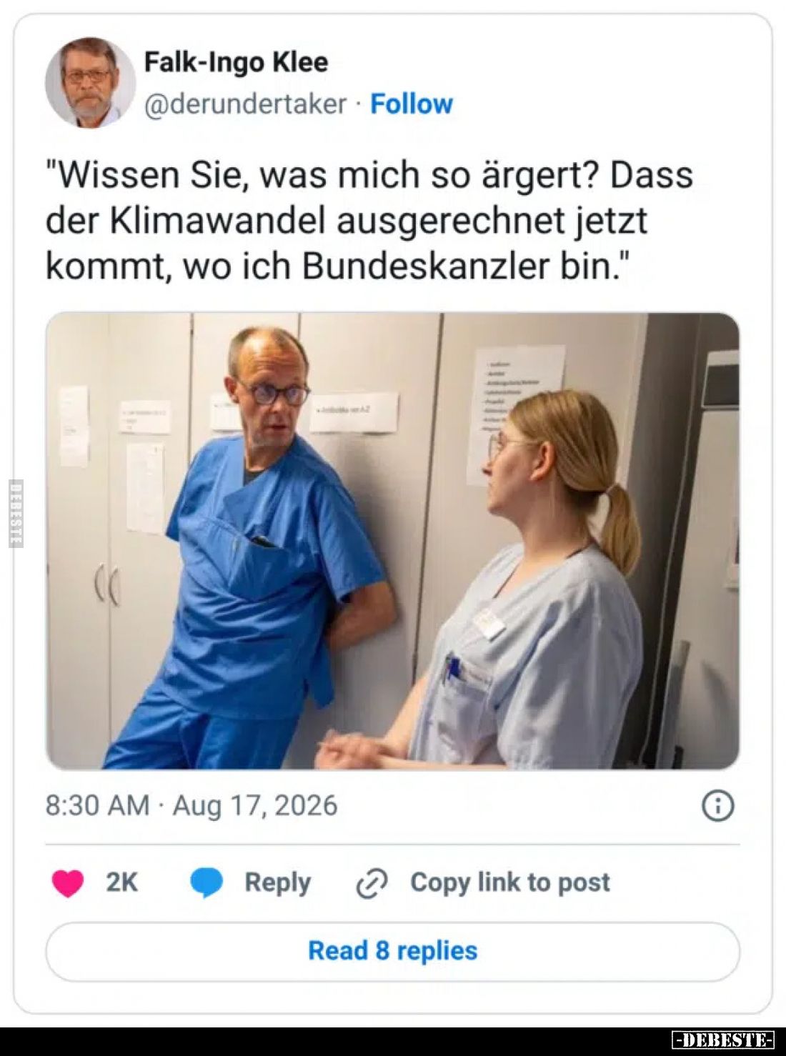 "Wissen Sie, was mich so ärgert? Dass der Klimawandel ausgerechnet jetzt kommt, wo ich Bundeskanzler bin."