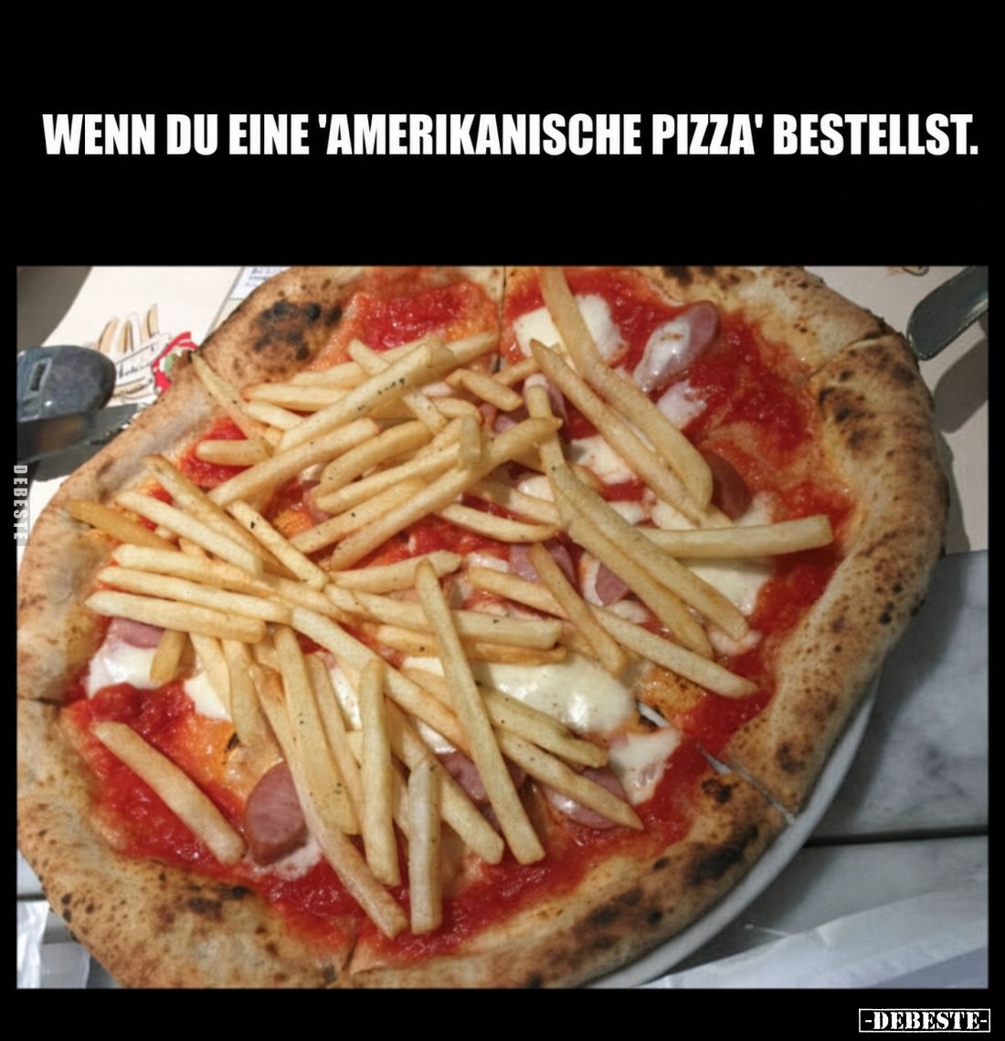 WENN DU EINE 'AMERIKANISCHE PIZZA' BESTELLST