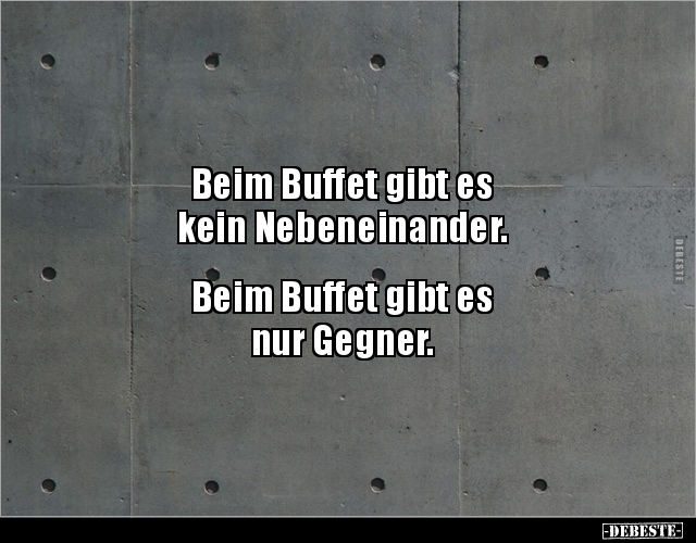 Beim Buffet gibt es kein Nebeneinander.. - Lustige Bilder | DEBESTE.de