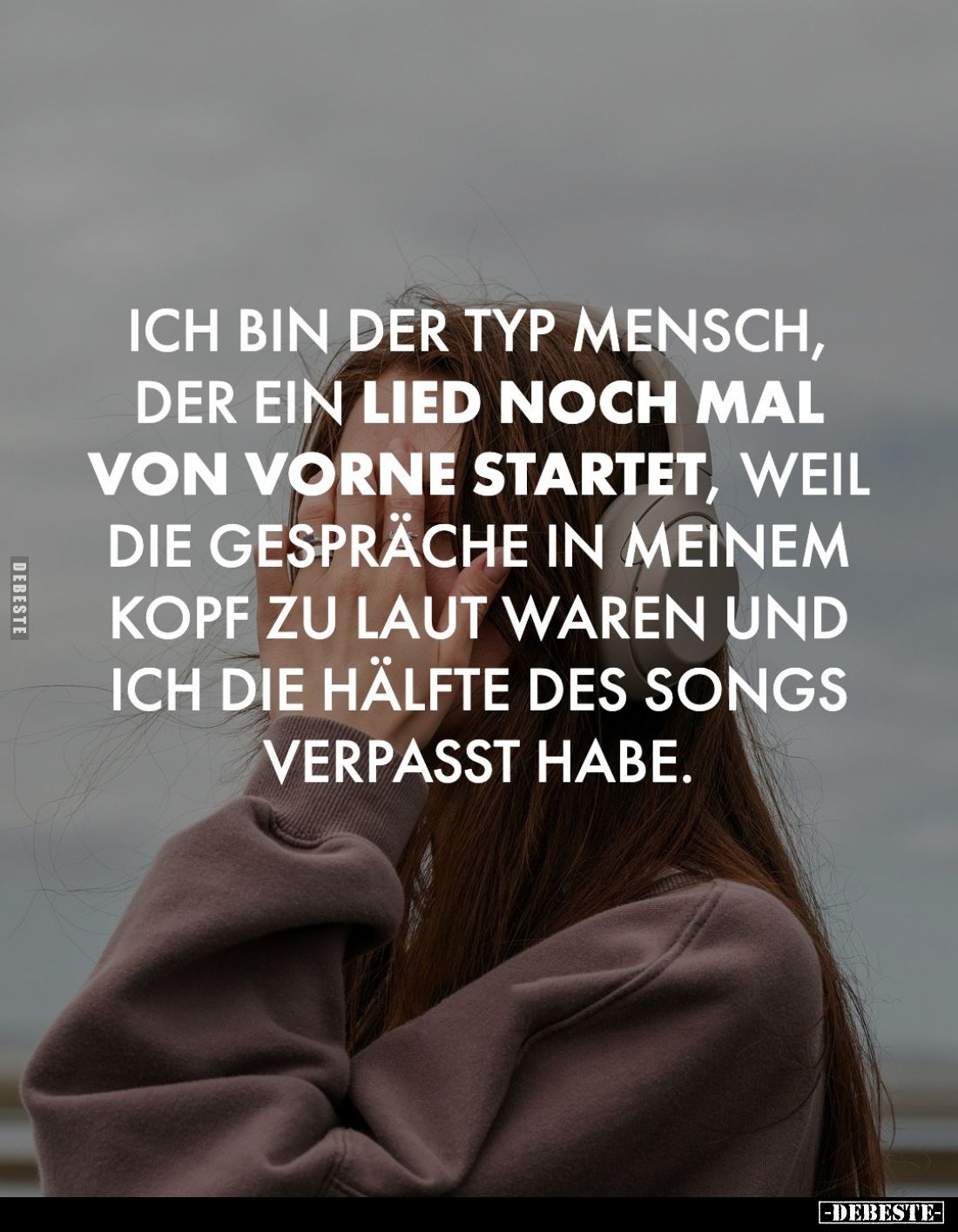 Ich bin der Typ Mensch, der ein Lied noch mal von vorne startet, weil die Gespräche in meinem Kopf zu laut waren und ich die ...
