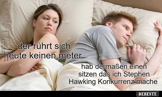 Der rührt sich heute keinen Meter..