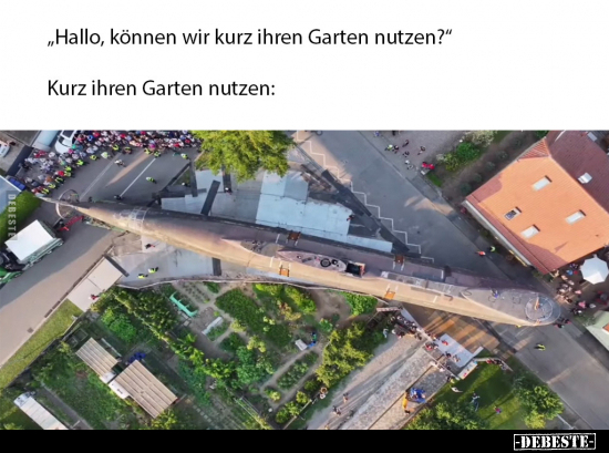 "Hallo, können wir kurz ihren Garten nutzen?".. - Lustige Bilder | DEBESTE.de