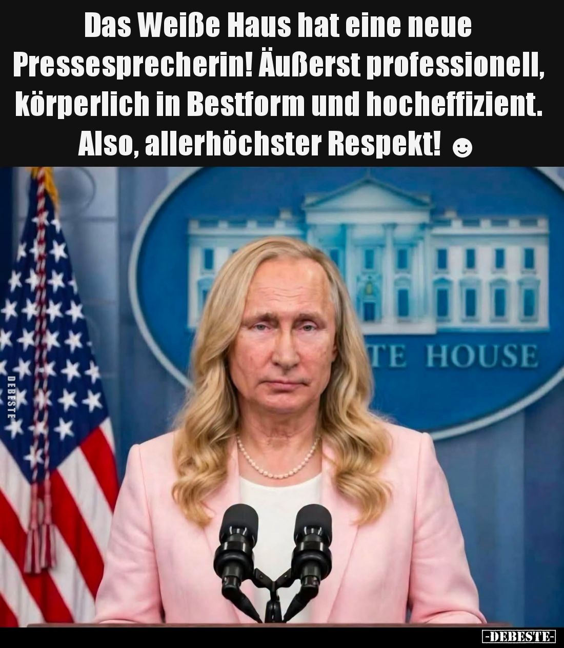 Das Weiße Haus hat eine neue Pressesprecherin! Äußerst professionell, körperlich in Bestform und hocheffizient. Also, allerhö...