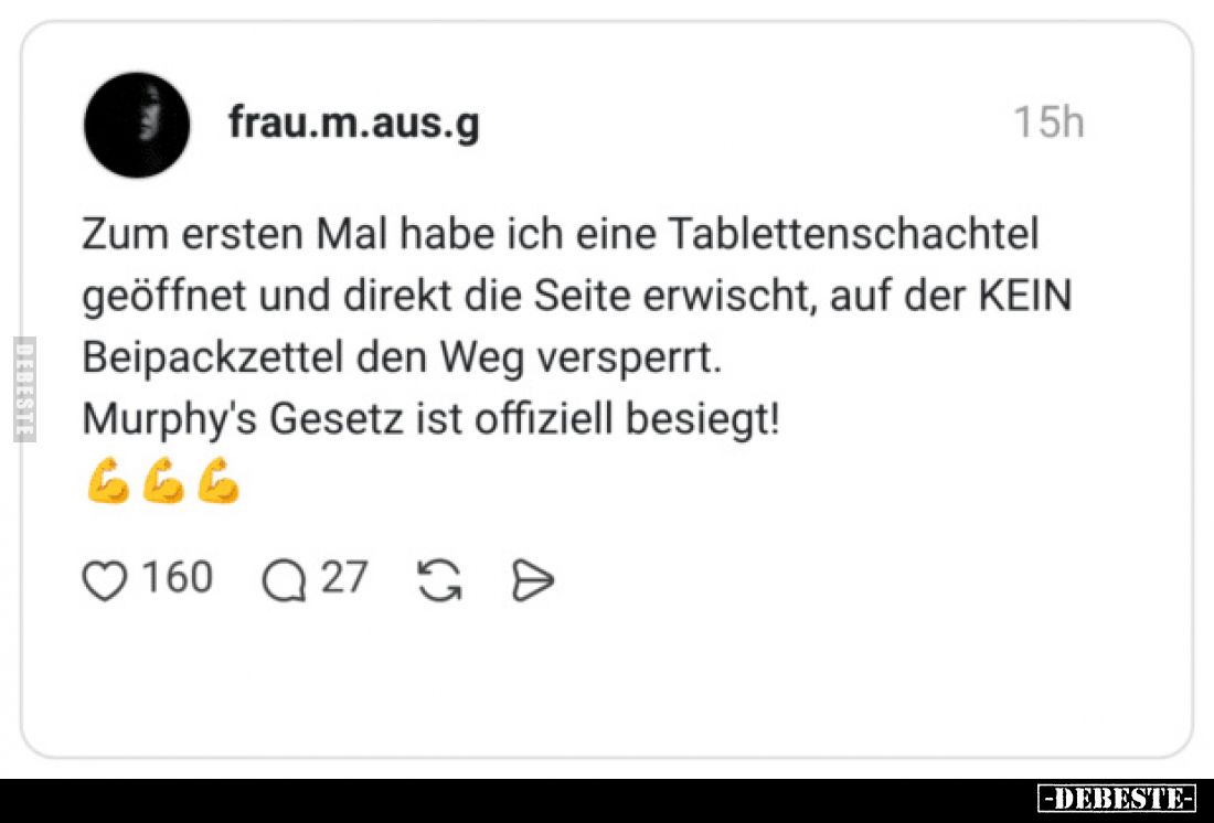 Zum ersten Mal habe ich eine Tablettenschachtel geöffnet und direkt die Seite erwischt, auf der KEIN Beipackzettel den Weg ve...