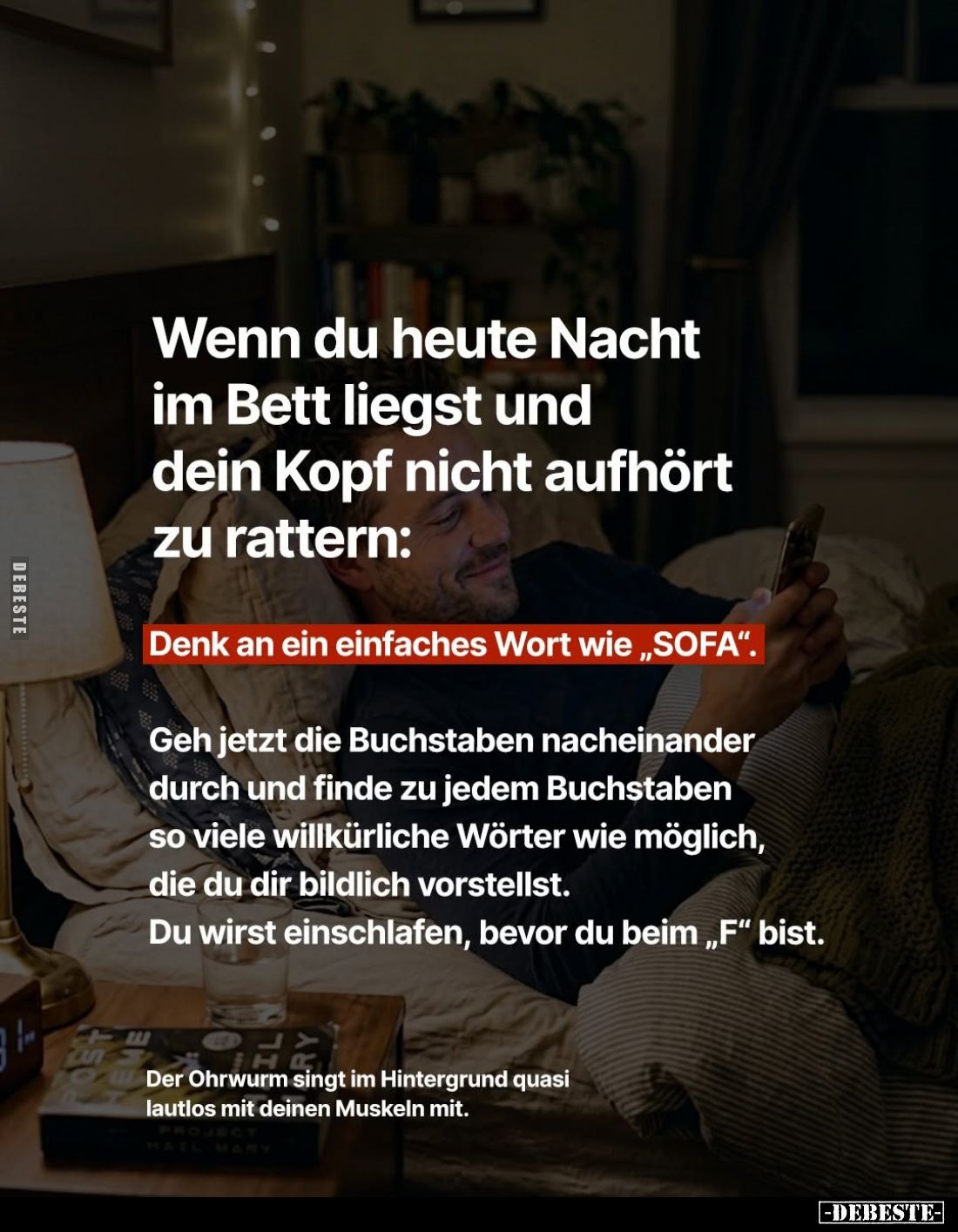 Wenn du heute Nacht im Bett liegst und dein Kopf nicht aufhört zu rattern:
Denk an ein einfaches Wort wie "SOFA"....