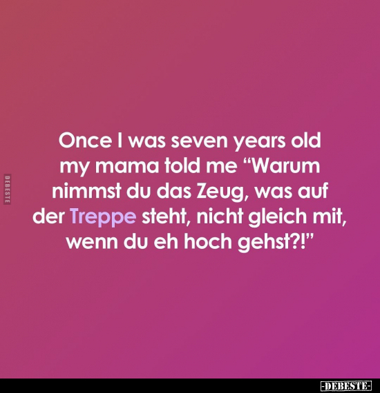 Once I was seven years old my mama told me.. - Lustige Bilder | DEBESTE.de