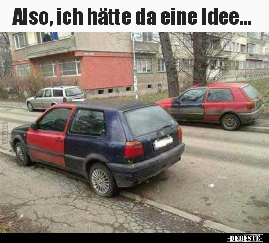 Also, ich hätte da eine Idee...