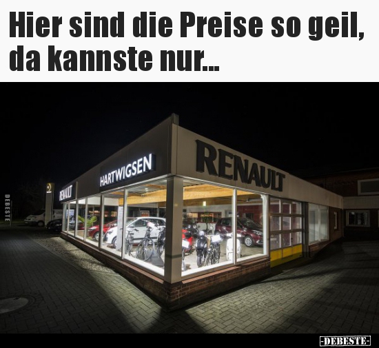 Hier sind die Preise so geil, da kannste nur...