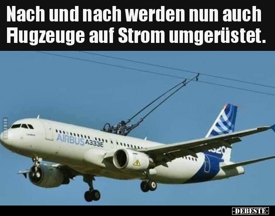 Nach und nach werden nun auch Flugzeuge auf Strom.. - Lustige Bilder | DEBESTE.de