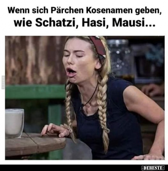 Wenn sich Pärchen Kosenamen geben, wie Schatzi, Hasi.. - Lustige Bilder | DEBESTE.de