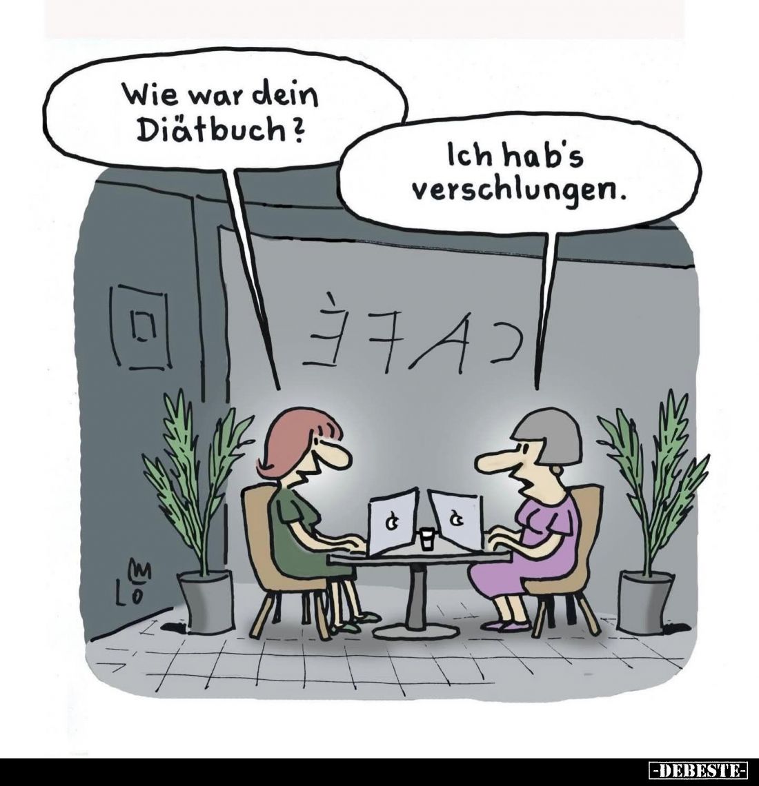 Wie war dein Diätbuch? -
Ich hab's verschlungen.