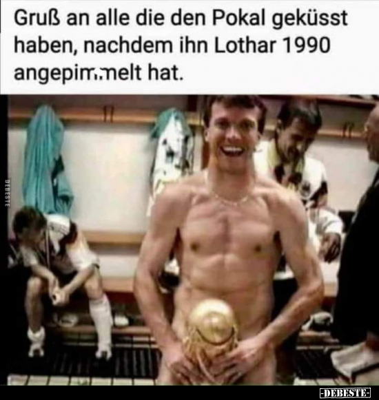 Gruß an alle die den Pokal geküsst haben, nachdem ihn.. - Lustige Bilder | DEBESTE.de