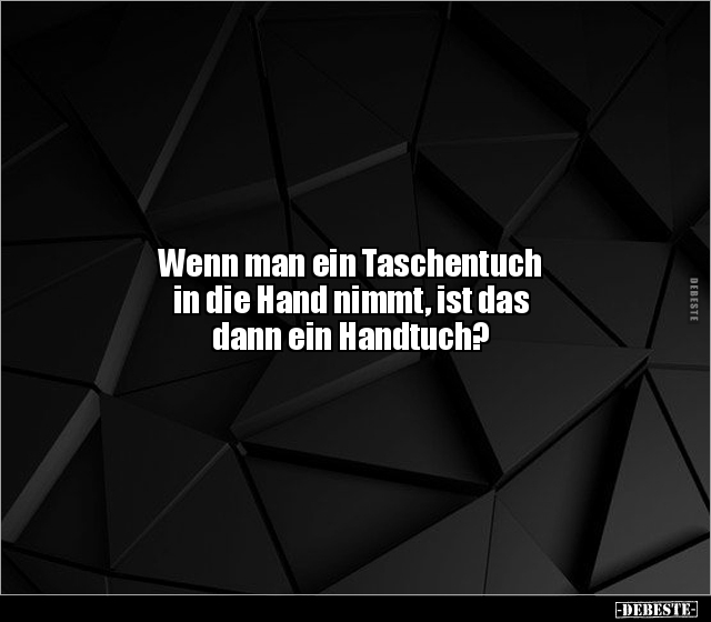 Wenn man ein Taschentuch in die Hand nimmt, ist das dann.. - Lustige Bilder | DEBESTE.de