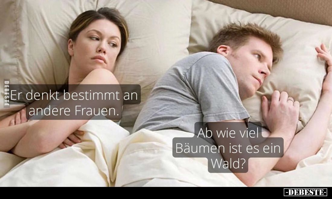 Er denkt bestimmt an andere Frauen. -
Ab wie viel Bäumen ist es ein Wald?